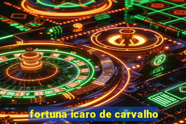 fortuna icaro de carvalho